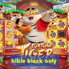 bible black only